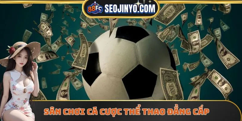 Cá cược thể thao - sân chơi thực thụ của các dân chơi