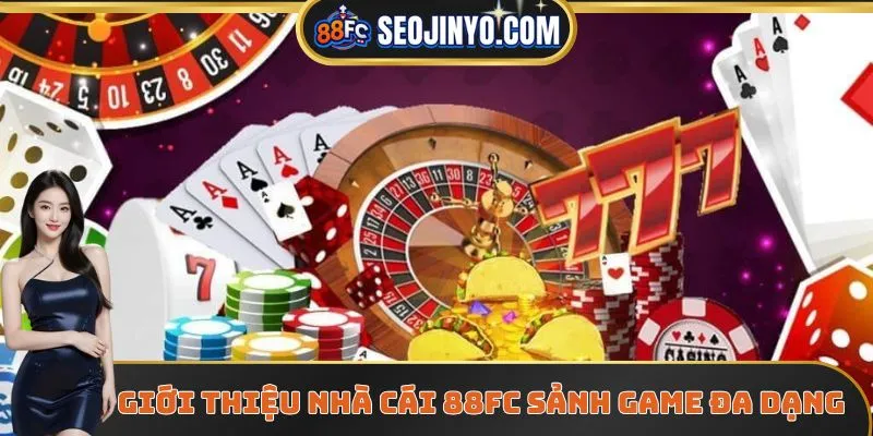 Giới thiệu nhà cái 88FC sảnh game đa dạng