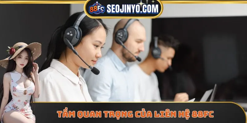 Tầm quan trọng của liên hệ 88FC